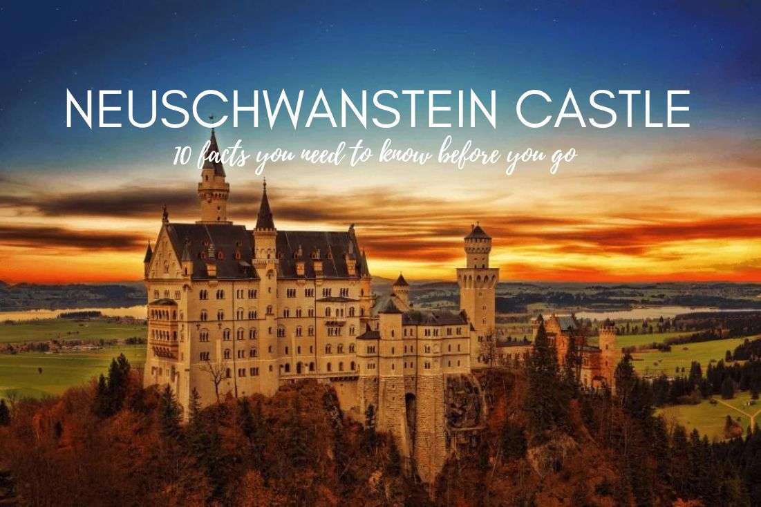 Neuschwanstein Castle: 10 Facts You Need to Know Before You Go