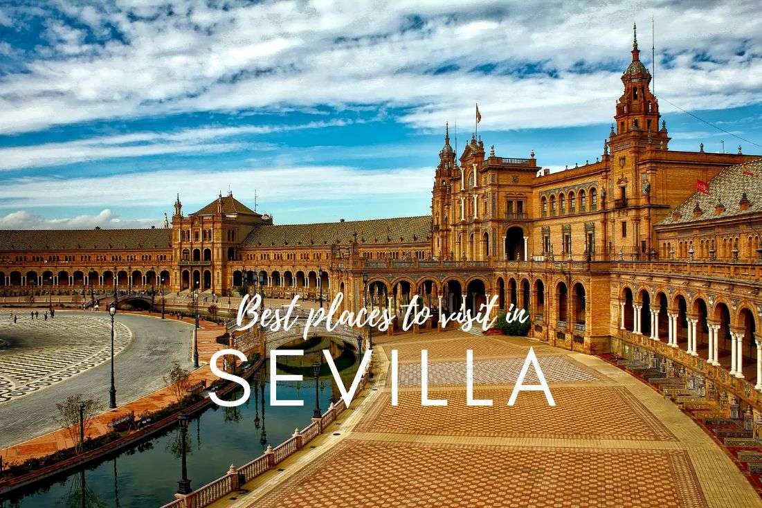 Sevilla’s 9 Best Places To Visit