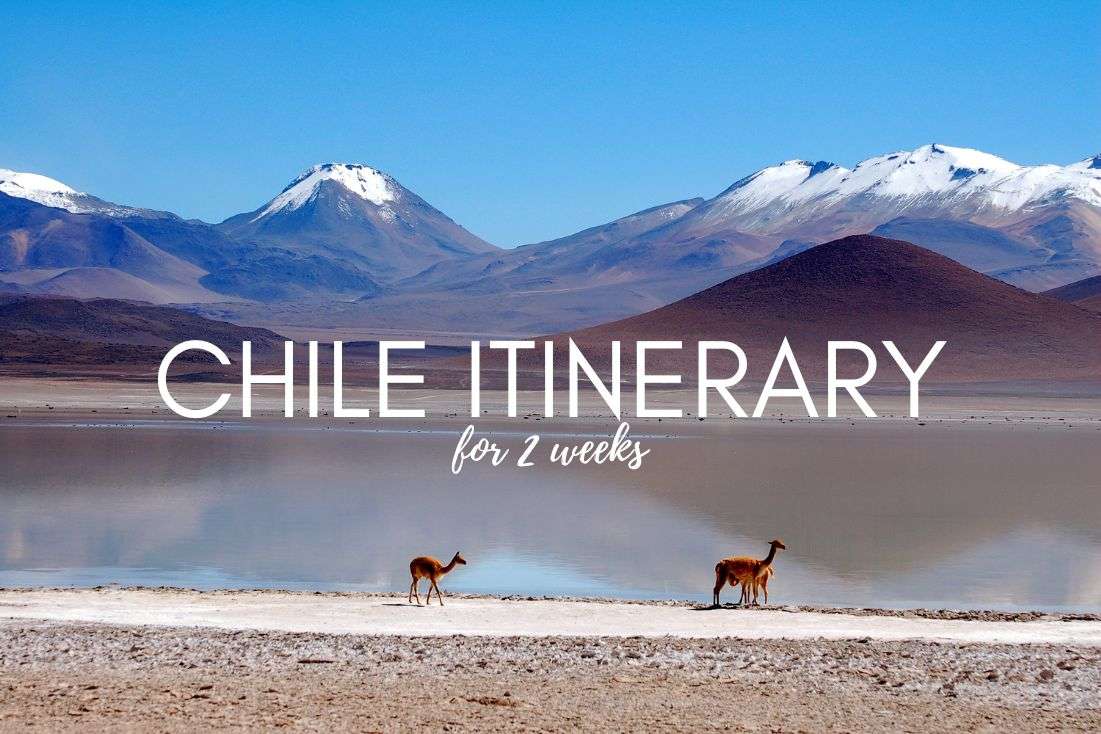The Best of Chile in 2 Weeks: Travel Itinerary 