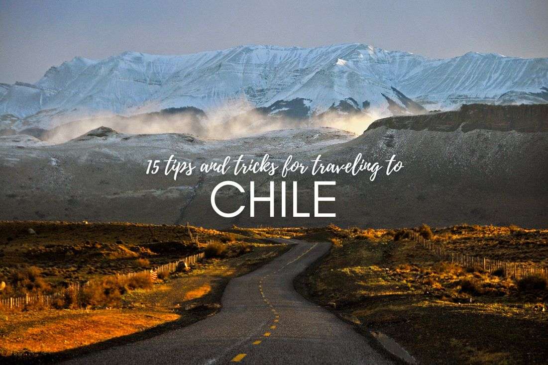 All You Need to Know About Traveling to Chile: 15 Tips and Tricks 