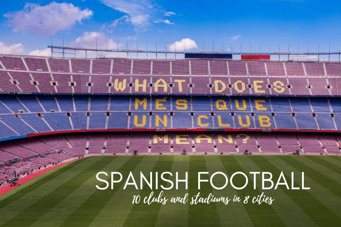 Understanding Spanish Football: 10 Clubs and Stadiums in 8 Cities