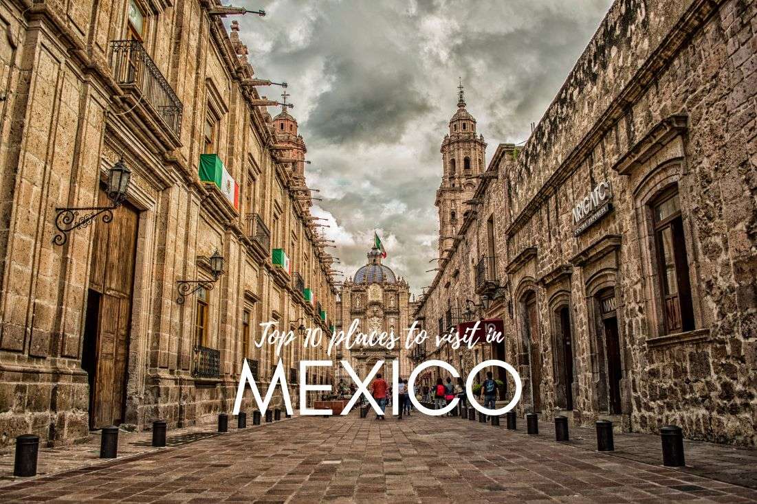 Mexico’s Top 10 Places to Visit