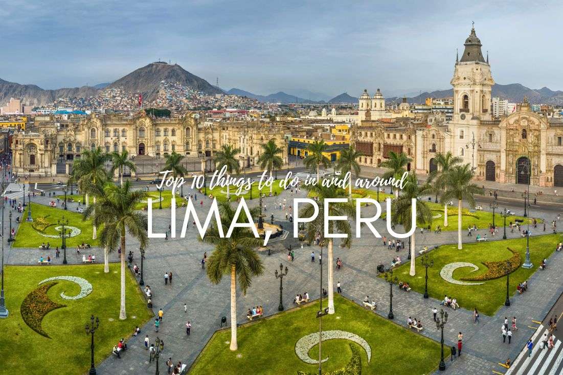 Top 10 Things to Do In and Around Lima (+What it’s Really Like)