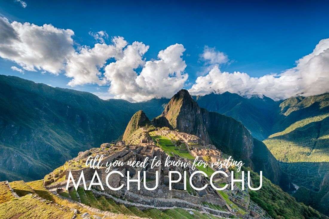 All You Need to Know for Visiting Machu Picchu