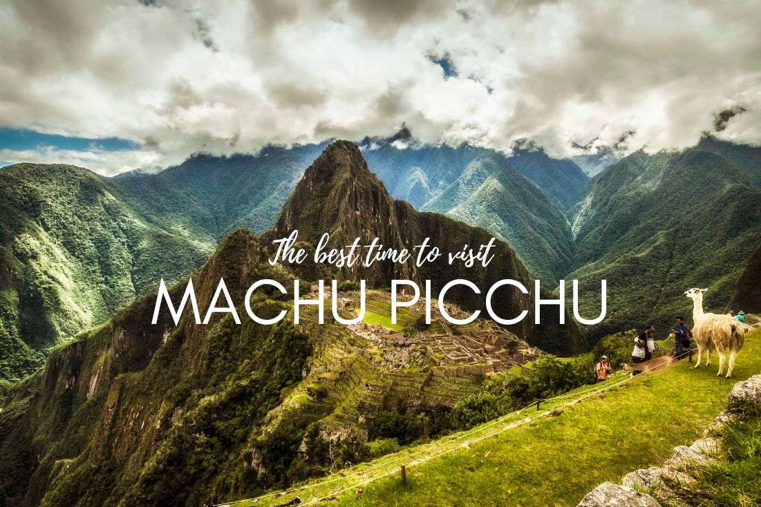 The Best Time to Visit Machu Picchu (The Best Month and Time of Day)