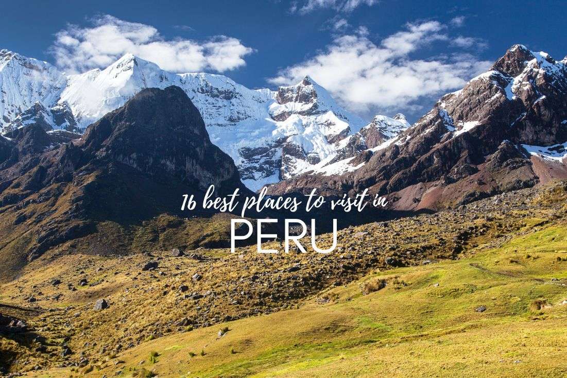 The 16 Best Places to Visit in Peru: What’s Worth Seeing?