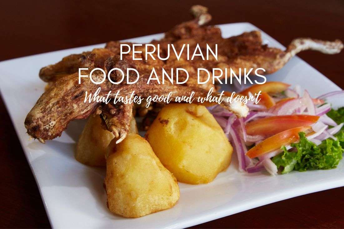 15 Popular Peruvian Foods and Drinks: What Tastes Good and What Doesn’t