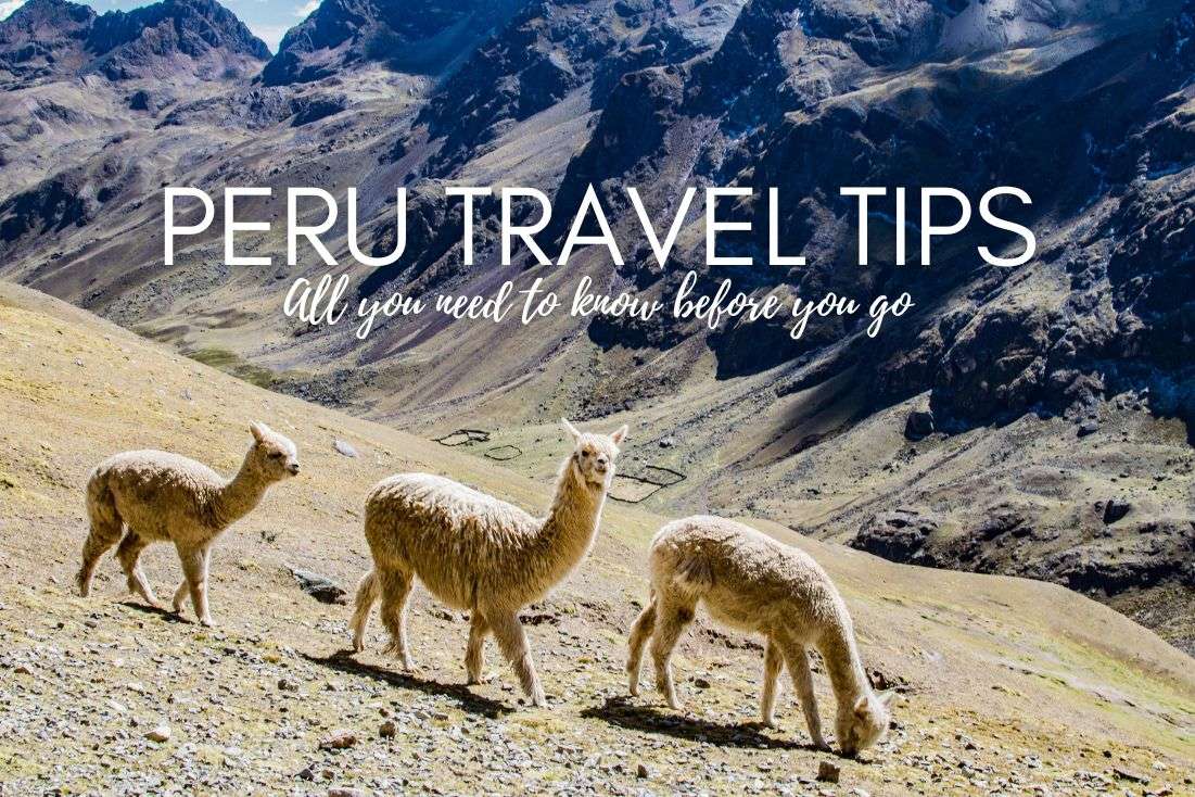 39 Peru Travel Tips: What You Need to Know Before You Go (+Ratings)
