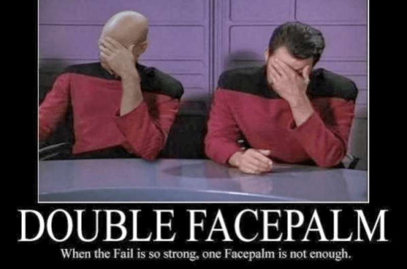 Double facepalm meme, when the fail is so strong one facepalm is not enough