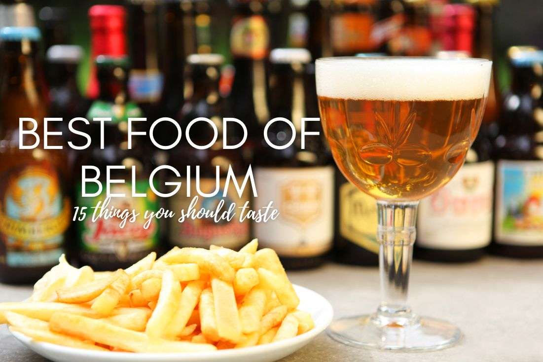 The Best Food and Beer of Belgium: 15 Things You Should Taste