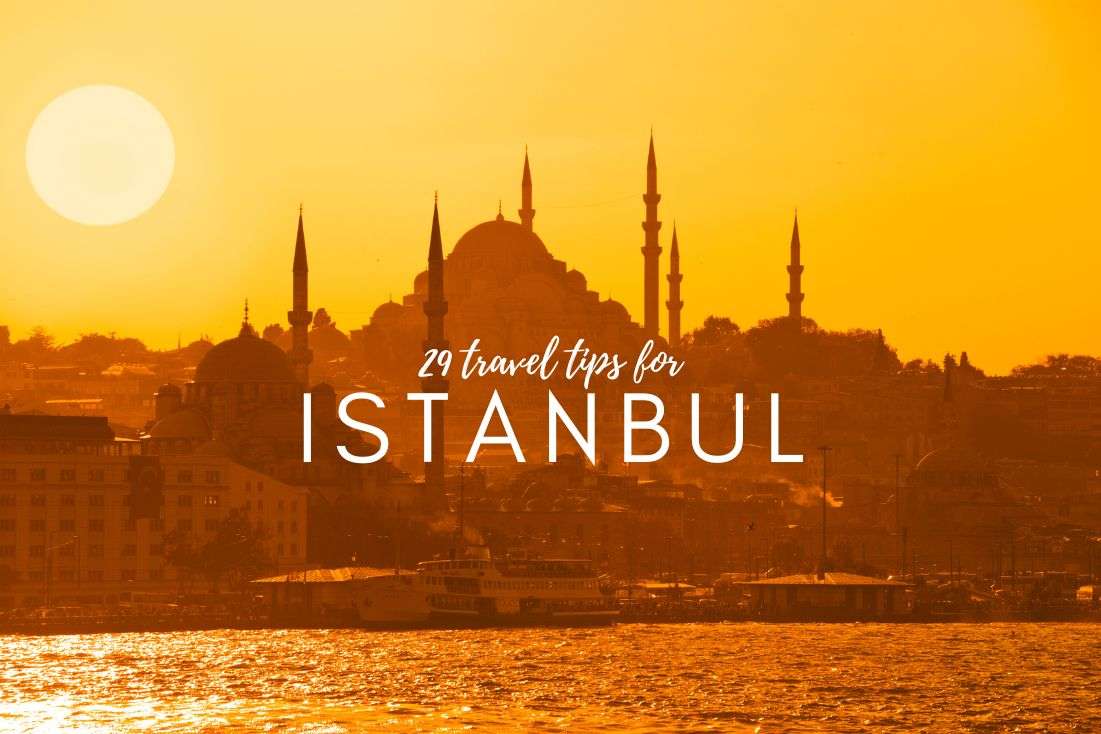 29 Istanbul Travel Tips: From Haggling at the Bazaars to Tourist Scams