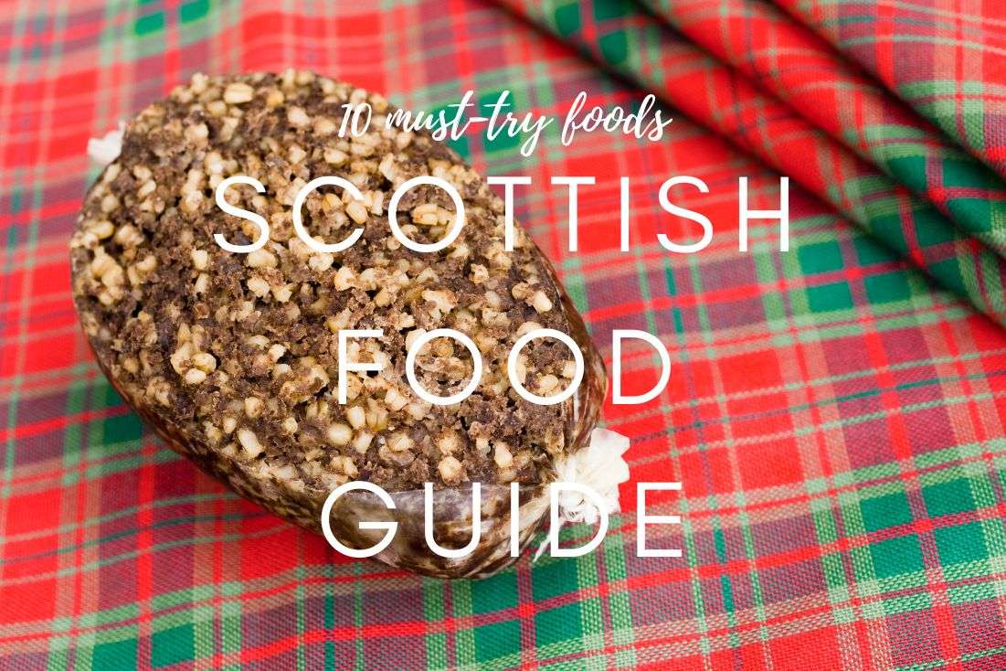 Scottish food guide: 10 Must-Eat Foods in Scotland (Haggis and more!)