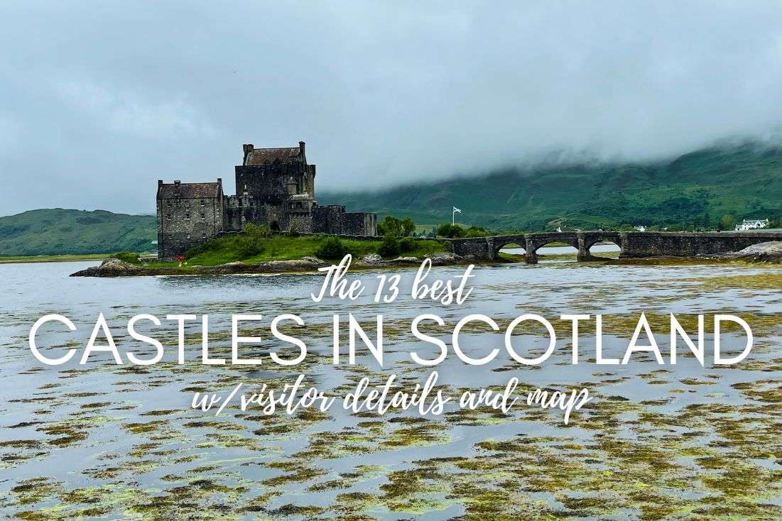 13 Best Castles to Visit in Scotland (w/Visitor Details and Map)