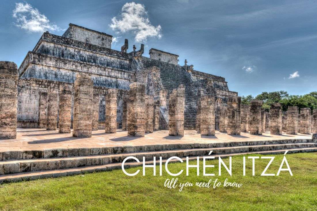 Visiting Chichén Itzá: Price and Other Tourist Information You Need to Know
