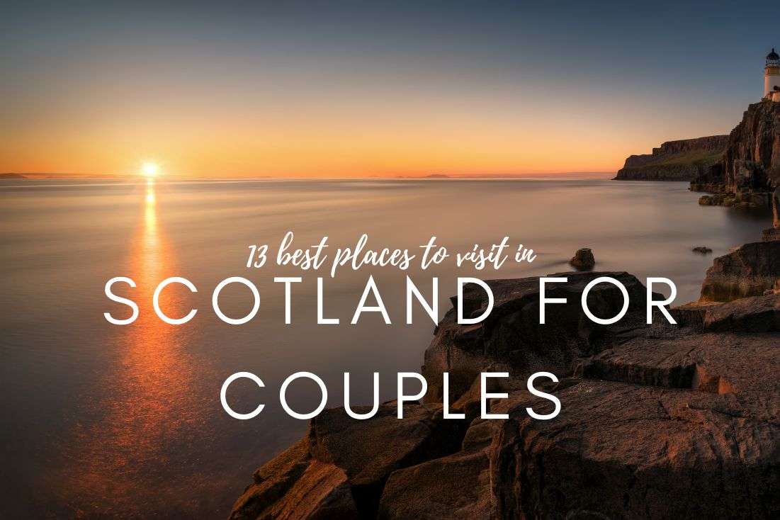 13 Best Places to Visit in Scotland for Couples