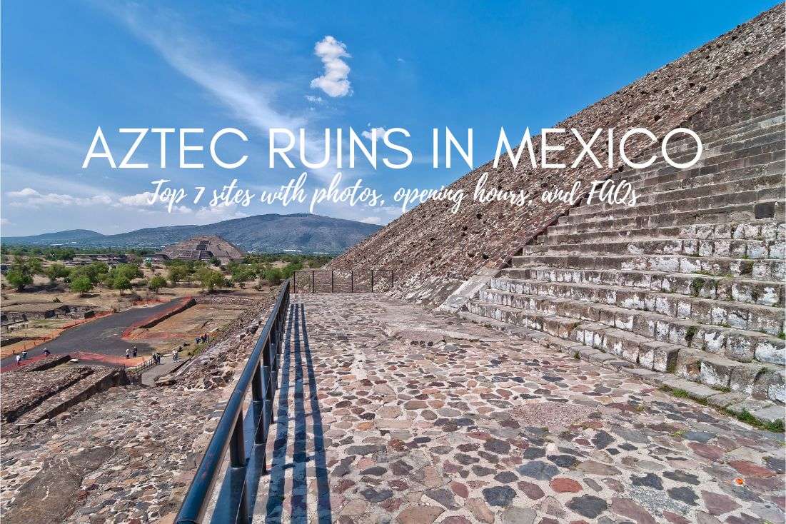7 Best Aztec Ruins in Mexico (Photos, Opening Hours, and More)
