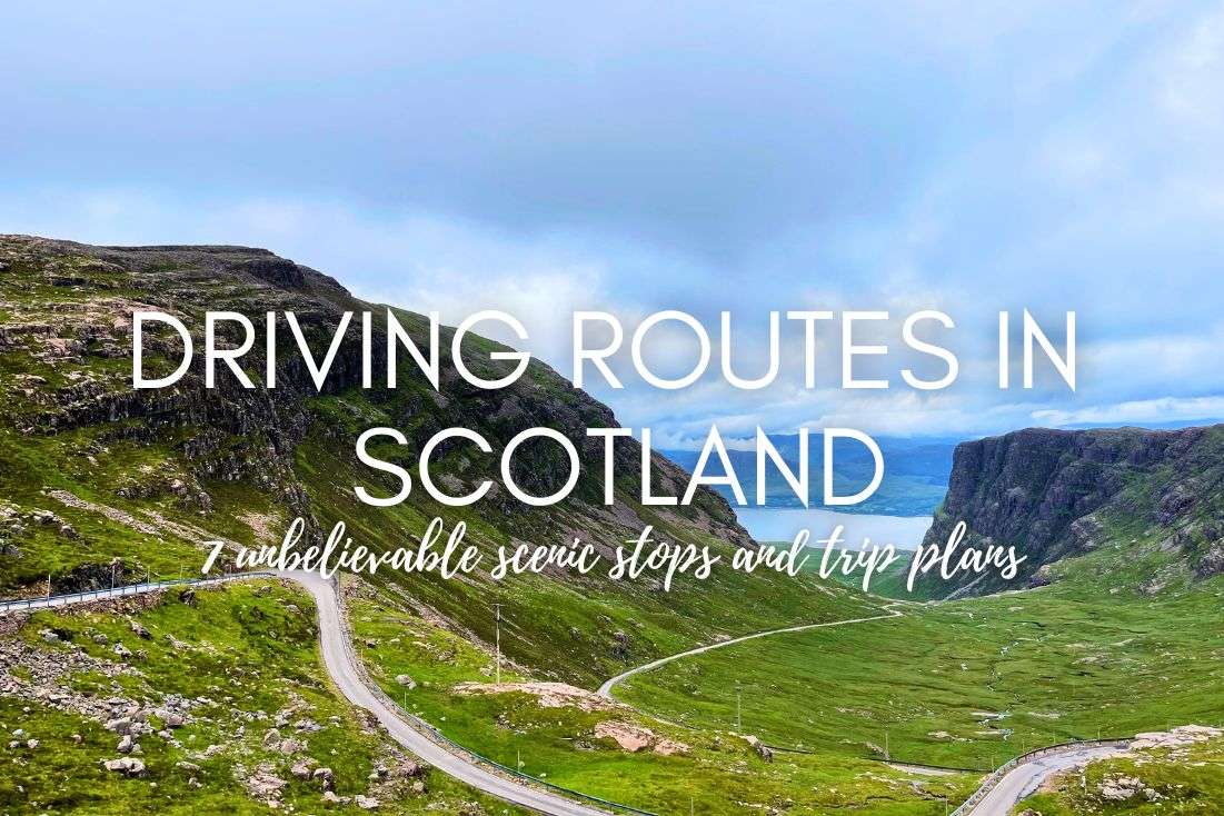 Scotland’s UNBELIEVABLE Driving Routes: Scenic Stops + Trip Plans