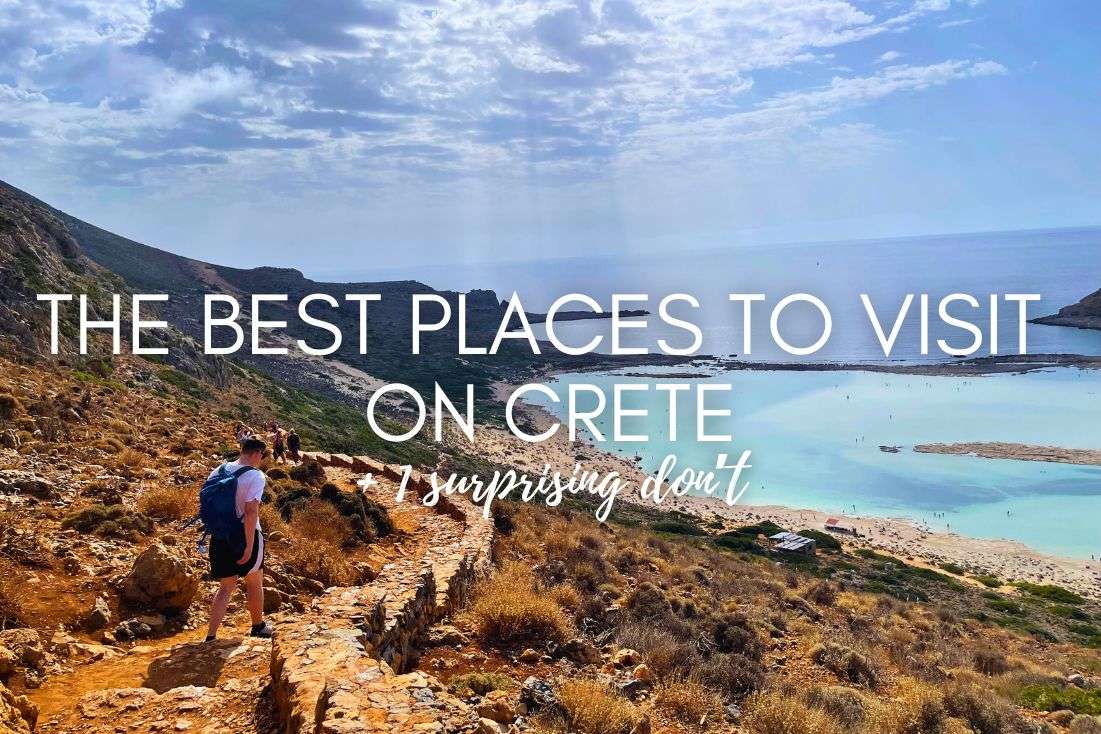 12 Best Places to Visit on Crete + 1 Surprising Don’t!