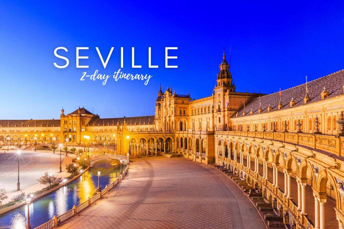 2-Day Seville Itinerary: The Perfect Plan for an Awesome Stay
