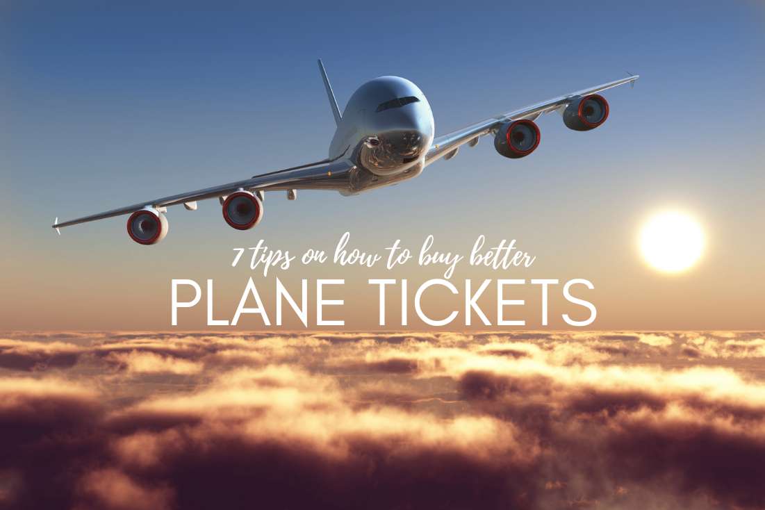 7 Must-Read Tips on How to Buy Better Plane Tickets