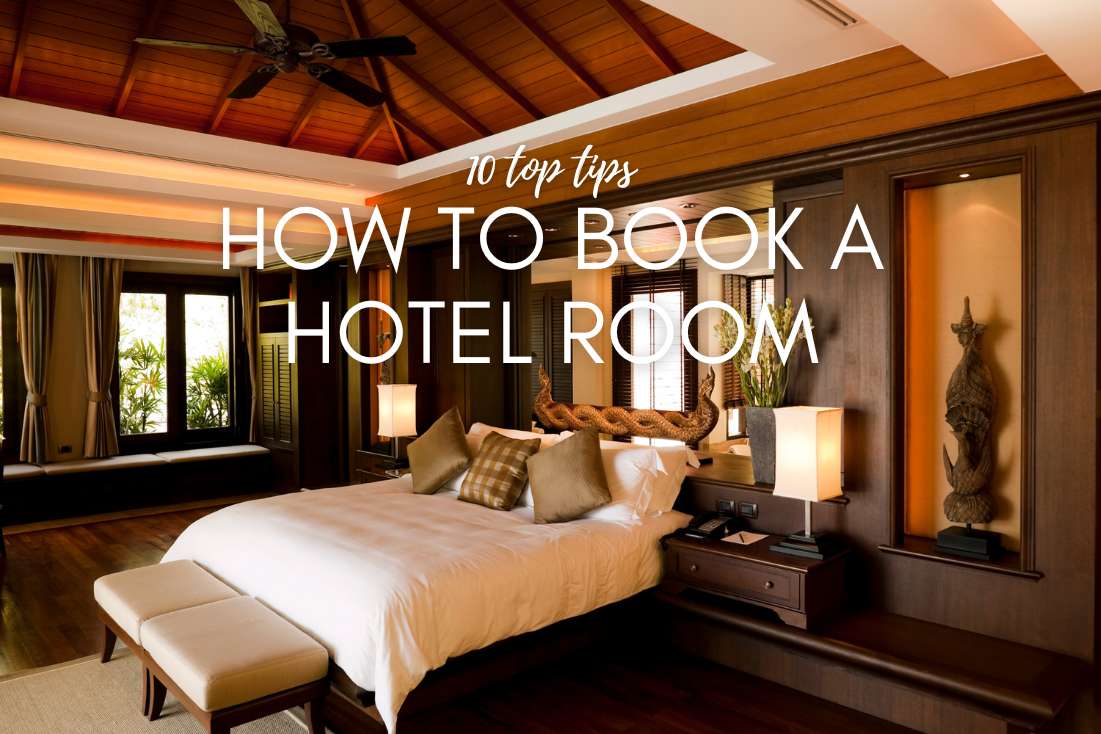 10 Tips on Booking a Hotel Room Without Making Rookie Mistakes