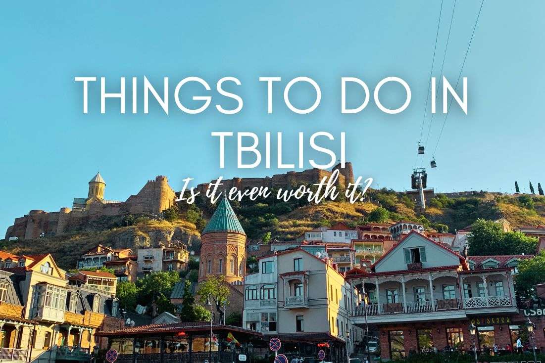 Top 10 Things to Do in Tbilisi: Is It Even Worth It?