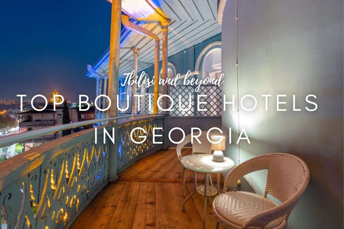 Top Boutique Hotels in Georgia: Where to Stay and Words of Caution 