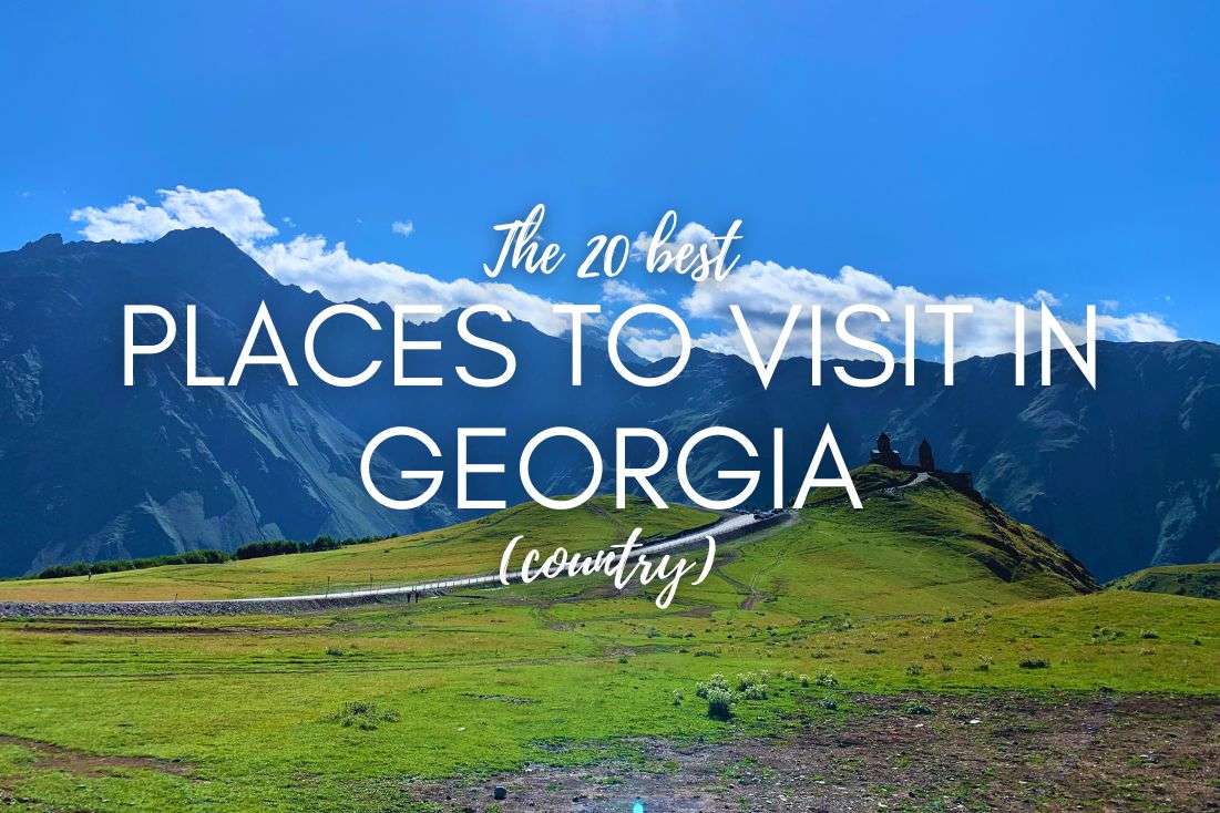 20 Best Places to Visit in Georgia Country