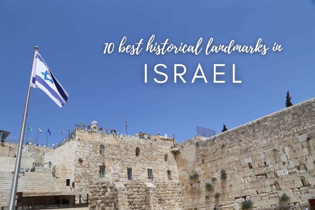 10 Best Historical Landmarks in Israel: History on Every Step