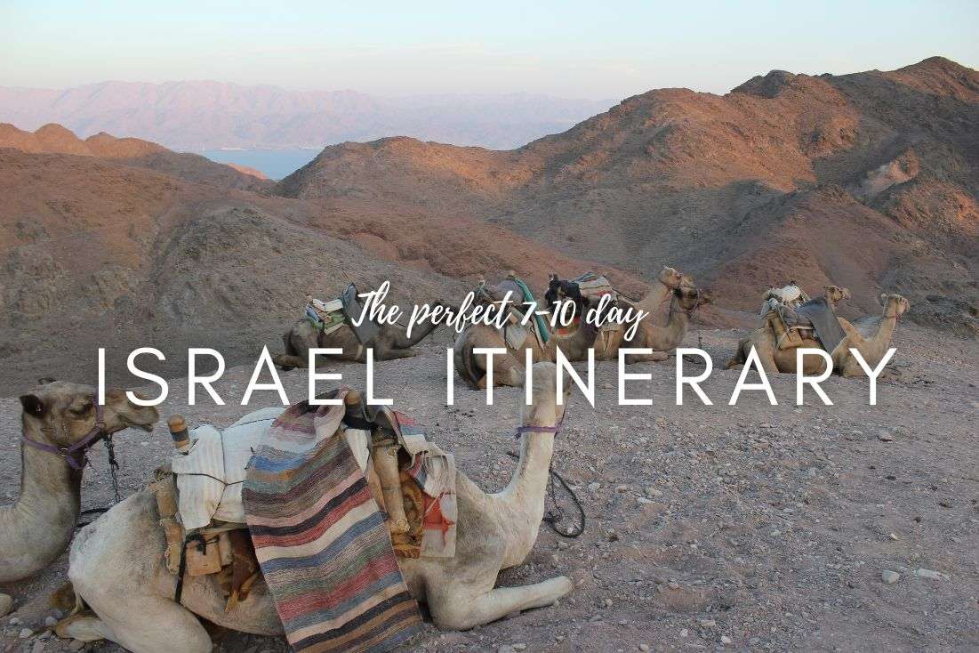 7-Day and 10-Day Israel Itinerary: The Perfect Adventure