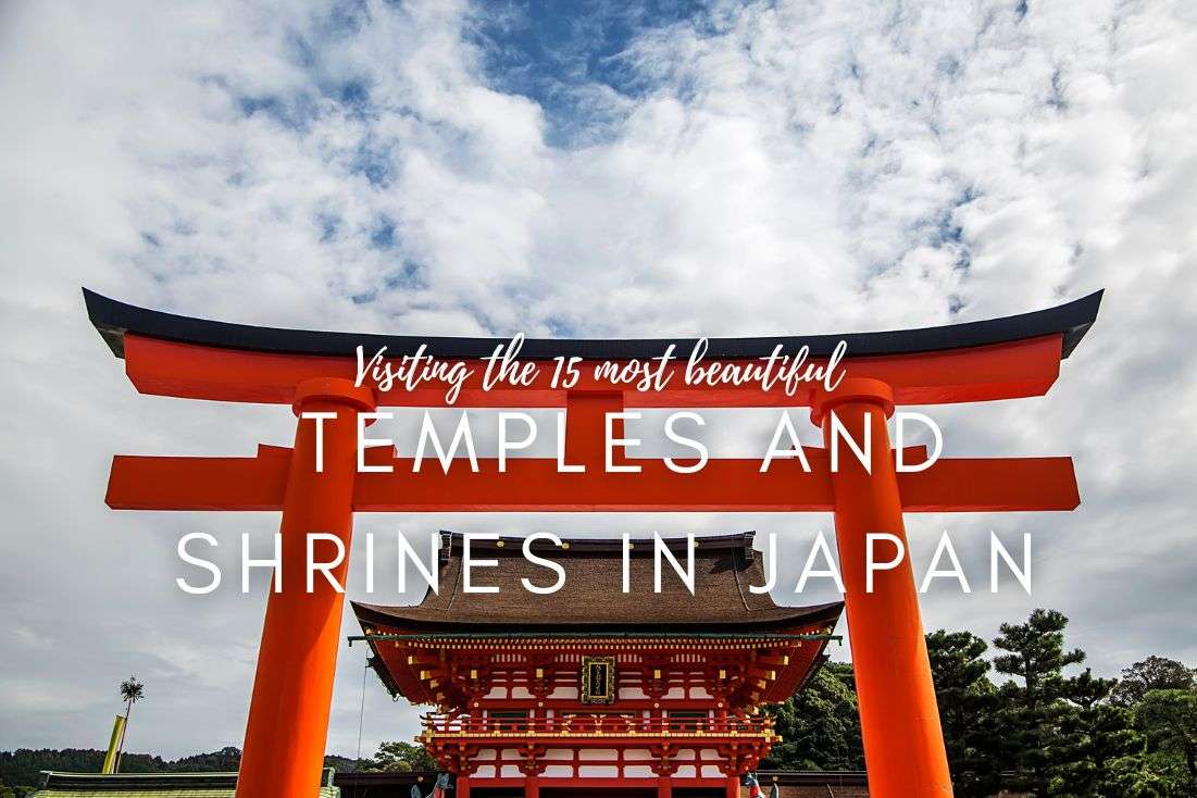Visiting the 15 Most Beautiful Temples and Shrines in Japan + Etiquette and FAQs!