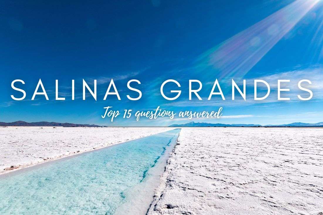 How to Visit Salinas Grandes in 2024: Top 15 Questions Answered 