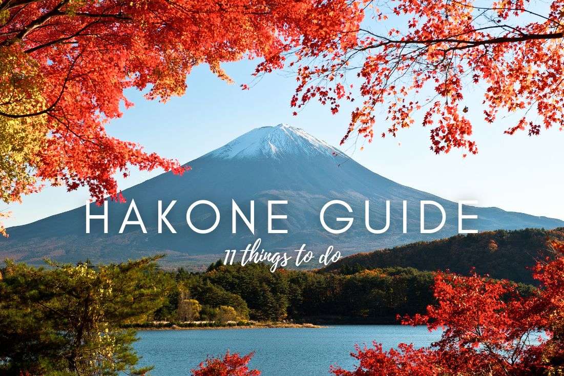 11 Things to Do in Hakone | Hakone Guide 