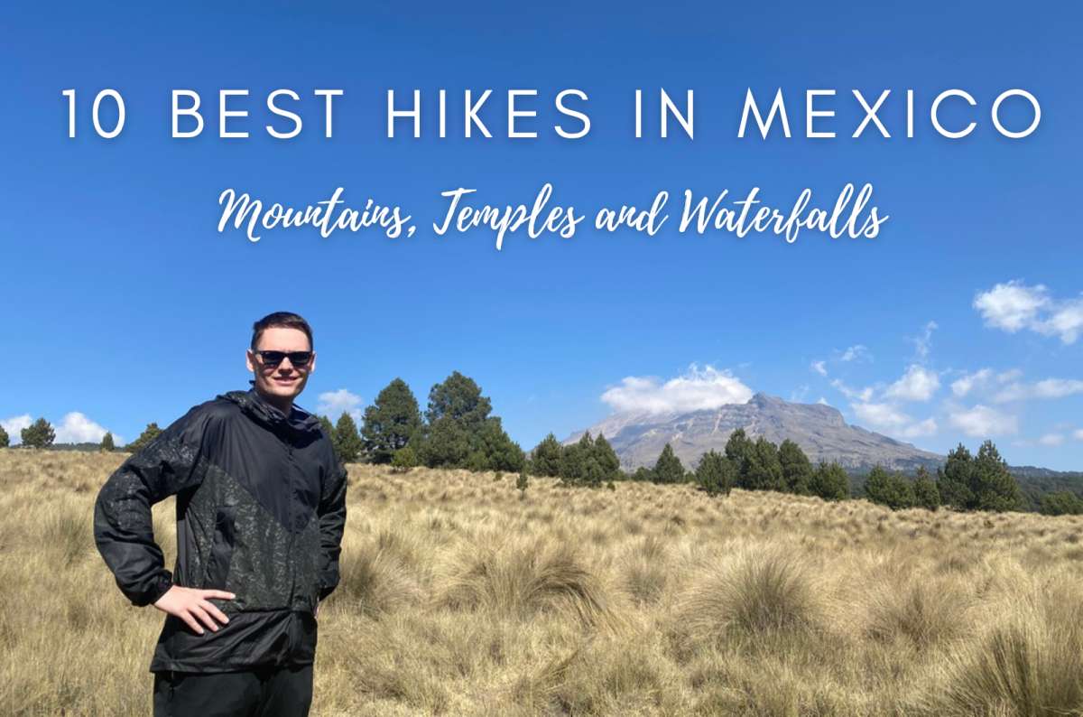 Best Hikes in Mexico: My 10 Favorite Trails + Famous Hikes Still on My List