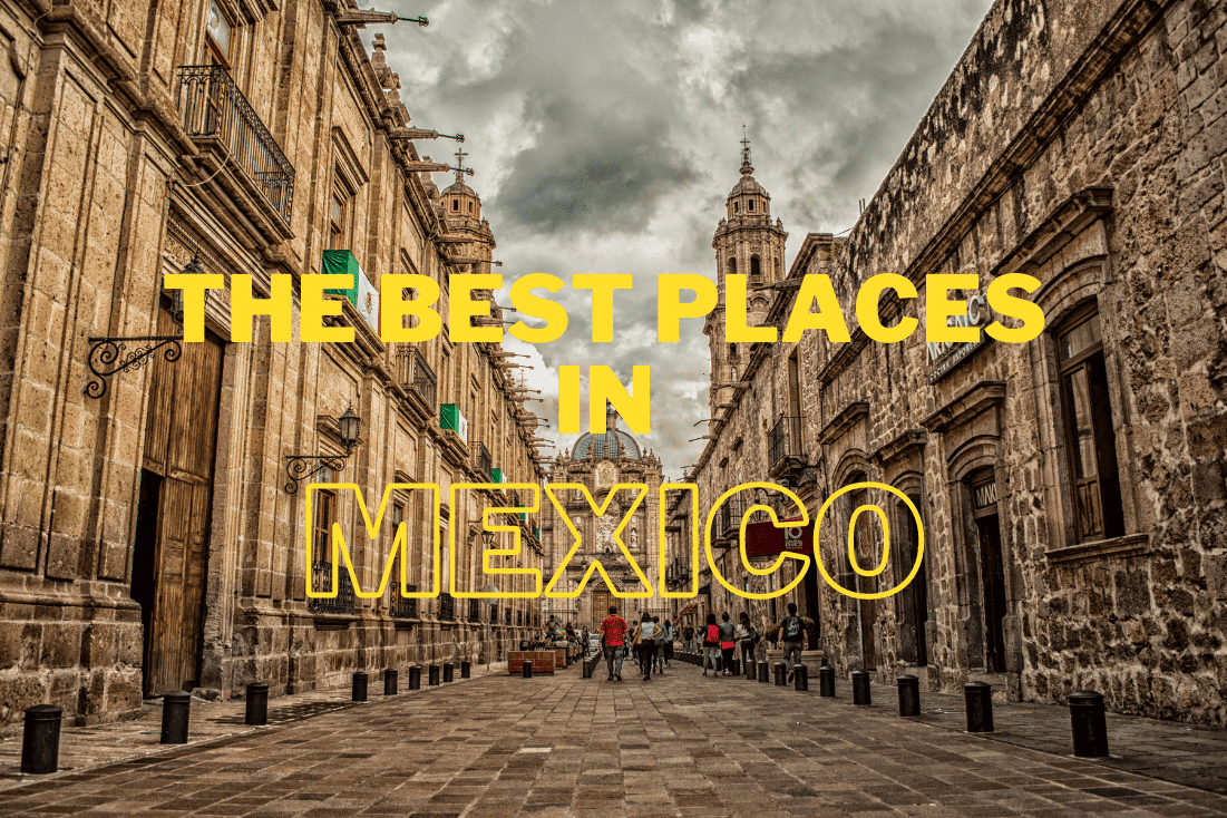 Mexico’s Top 10 Places to Visit